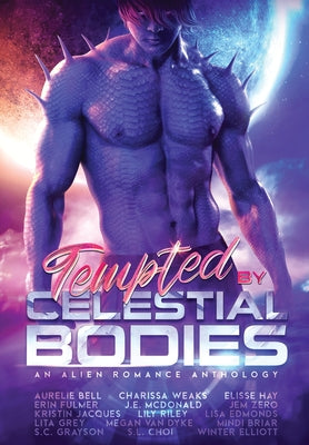 Tempted by Celestial Bodies: An Alien Romance Anthology -- Lisa Edmonds, Hardcover