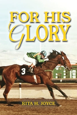 For His Glory by Joyce, Rita