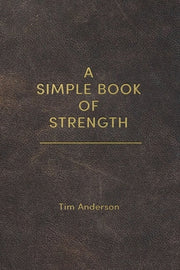 A Simple Book of Strength by Anderson, Tim