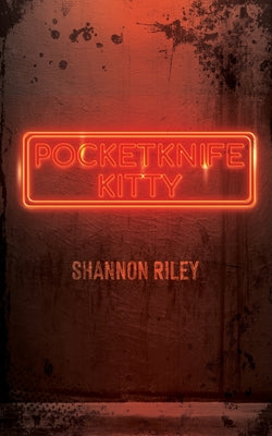 Pocketknife Kitty -- Shannon Riley, Paperback