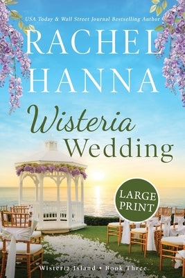 Wisteria Wedding: Large Print by Hanna, Rachel