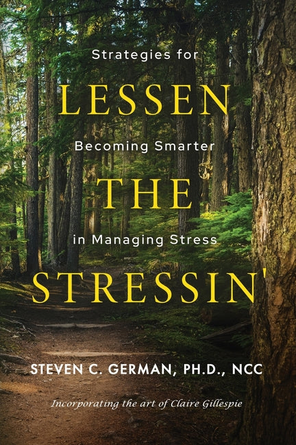 Lessen the Stressin': Strategies for Becoming Smarter in Managing Stress -- Steven German, Paperback