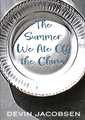 The Summer We Ate Off the China by Jacobsen, Devin
