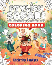 Stylish Safari Coloring Book: The Adventures of Being You by Benford, Christian