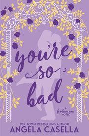 You're so Bad by Casella, Angela R.