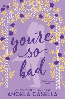 You're so Bad by Casella, Angela R.