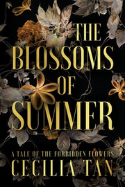 The Blossoms of Summer: A Tale of the Forbidden Flowers by Tan, Cecilia