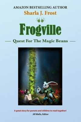 Frogville: Quest For The Magic Beans by Frost, Sharla