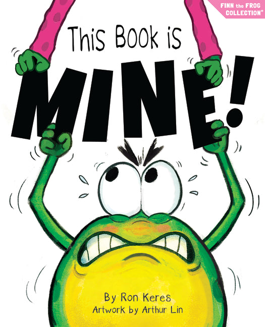 This Book Is Mine!: A Funny and Interactive Story for Kids by Keres, Ron
