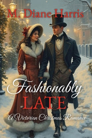 Fashionably Late: A Victorian Christmas Romance by Harris, M. Diane