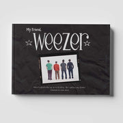 My Friend, Weezer: A Visual Time Capsule of One of Rock's Most Iconic Bands by Murphy, Sean
