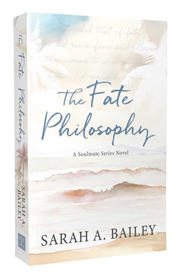 The Fate Philosophy by Bailey, Sarah A.