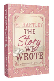 The Story We Wrote by Hartley, M.
