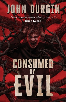 Consumed by Evil -- John Durgin, Paperback