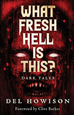 What Fresh Hell is This?: Dark Tales -- del Howison, Paperback