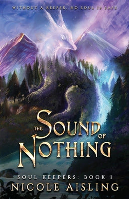 The Sound of Nothing by Aisling, Nicole