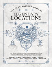 The Game Master's Book of Legendary Locations: 150+ Mythic Sites, Fables Ruins, Cursed Temples and Forgotten Lairs, Plus Dozens of Random Tables, Bbeg by Ashworth, Jeff