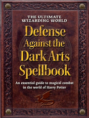 The Ultimate Wizarding World Defense Against the Dark Arts Spellbook: An Essential Guide to Magical Combat in the World of Harry Potter by The Editors of Mugglenet