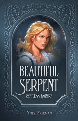 Beautiful Serpent, Restless Embers by Freeman, Ynes