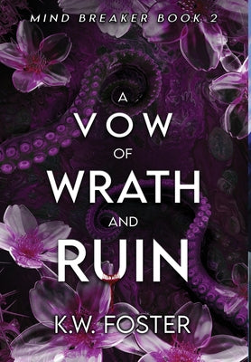 A Vow of Wrath and Ruin: A Fantasy Romance Novel -- K. W. Foster, Hardcover