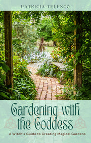 Gardening with the Goddess: A Witch's Guide to Creating Magical Gardens by Telesco, Patricia