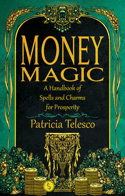 Money Magic: A Handbook of Spells and Charms for Prosperity by Telesco, Patricia