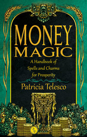 Money Magic: A Handbook of Spells and Charms for Prosperity by Telesco, Patricia