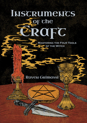 Instruments of the Craft: Mastering the Four Tools of the Witch by Grimassi, Raven