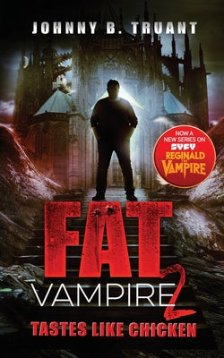 Fat Vampire 2: Tastes Like Chicken -- Johnny B. Truant, Paperback