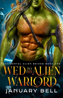 Wed To The Alien Warlord -- January Bell, Paperback