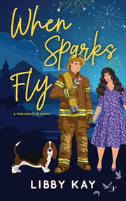 When Sparks Fly by Kay, Libby