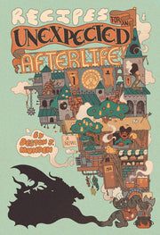 Recipes for an Unexpected Afterlife by Munden, Deston J.