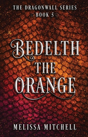 Bedelth the Orange: A Slow Burn Fantasy Series by Mitchell, Melissa