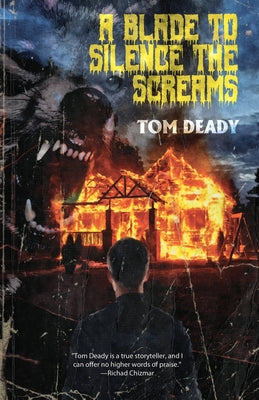 A Blade to Silence the Screams -- Tom Deady, Paperback