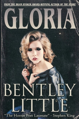 Gloria -- Bentley Little, Paperback