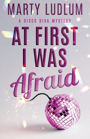 At First I Was Afraid by Ludlum, Marty