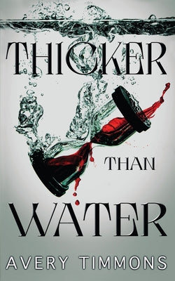 Thicker Than Water -- Avery Timmons, Paperback
