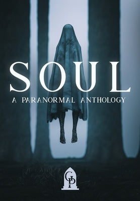 Soul: A Paranormal Anthology -- Graveside Press, Hardcover