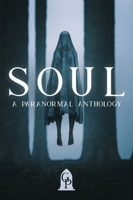 Soul: A Paranormal Anthology -- Graveside Press, Paperback