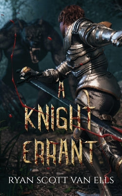 A Knight Errant -- Ryan Van Ells, Paperback