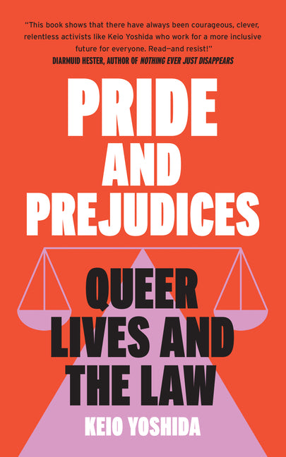 Pride and Prejudices: Queer Lives and the Law -- Keio Yoshida, Paperback