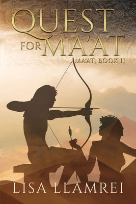 Quest for Ma'at by Llamrei, Lisa