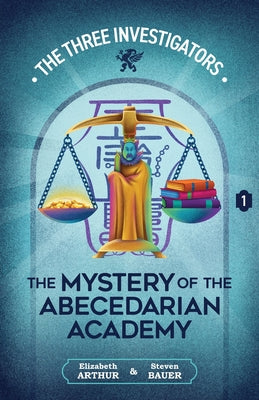 The Mystery of the Abecedarian Academy by Arthur, Elizabeth