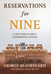 Reservations for Nine: A Doctor's Family Confronts Cancer by Beauregard, George