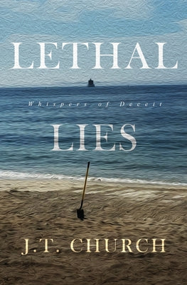 Lethal Lies: Whispers of Deceit by Church, J. T.
