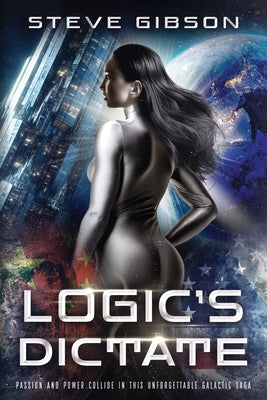 Logic's Dictate -- Steve Gibson, Paperback