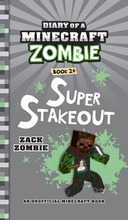 Diary of a Minecraft Zombie Book 24: Super Stakeout by Zombie, Zack