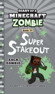 Diary of a Minecraft Zombie Book 24: Super Stakeout -- Zack Zombie, Hardcover
