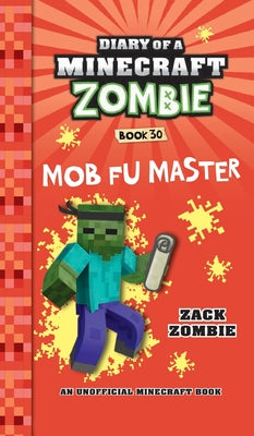 Diary of a Minecraft Zombie Book 30: Mob Fu Master -- Zack Zombie, Hardcover