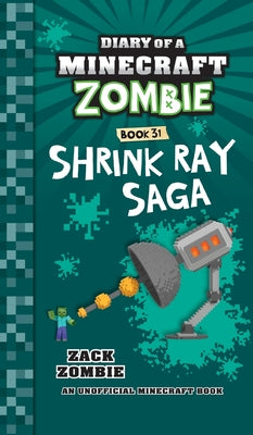 Diary of a Minecraft Zombie Book 31: Shrink Ray Saga -- Zack Zombie, Hardcover